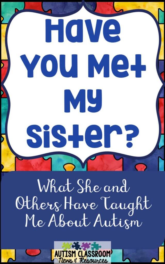 Many of us in the autism field got into the field because of family connections.  Here is my story and the things my sister has taught me.