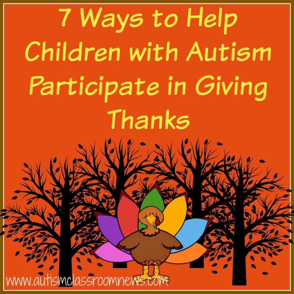 7 Ways To Help Children With Autism Participate In Giving Thanks - Autism  Classroom Resources