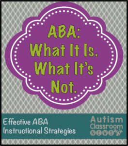 Applied Behavior Analysis What it is and What it's Not. An explanation of some myths about ABA from Autism Classroom Resources