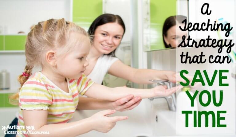 Chaining: A Teaching Strategy that Can Save You Time: Autism Classroom Resources