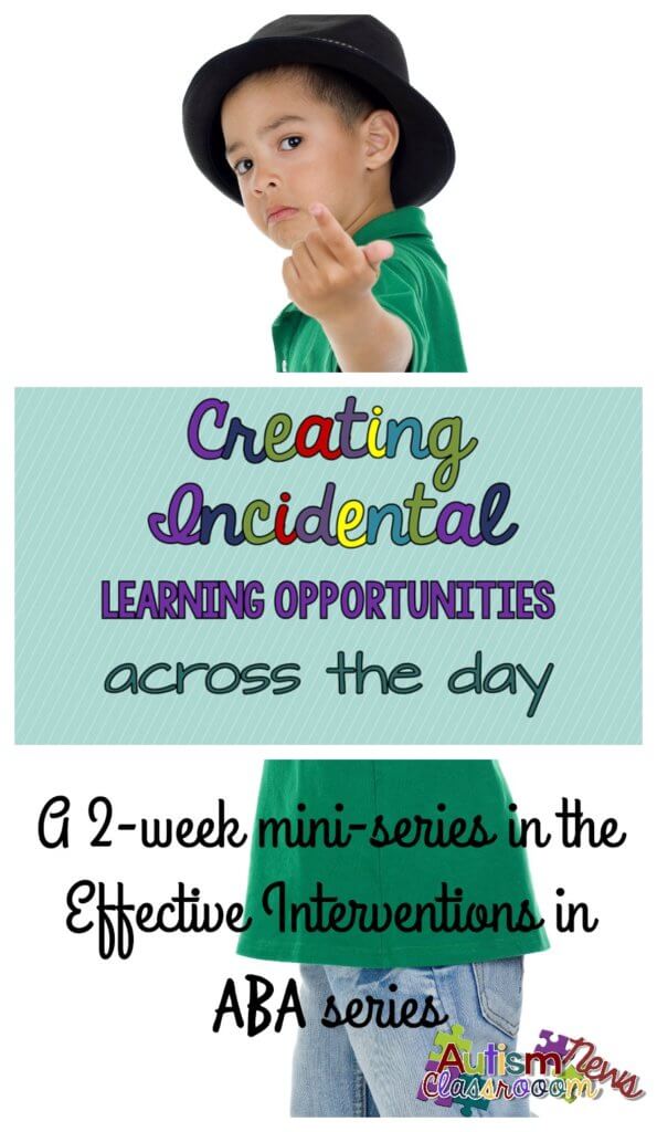 Creating Incidental Opportunities For Learning Across The Day Autism