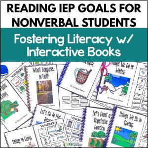 Several spiral-bound interactive books for nonverbal students are displayed, featuring colorful illustrations and titles about seasons, activities, and vocabulary, with a bold heading promoting literacy and reading IEP goals for nonverbal students.