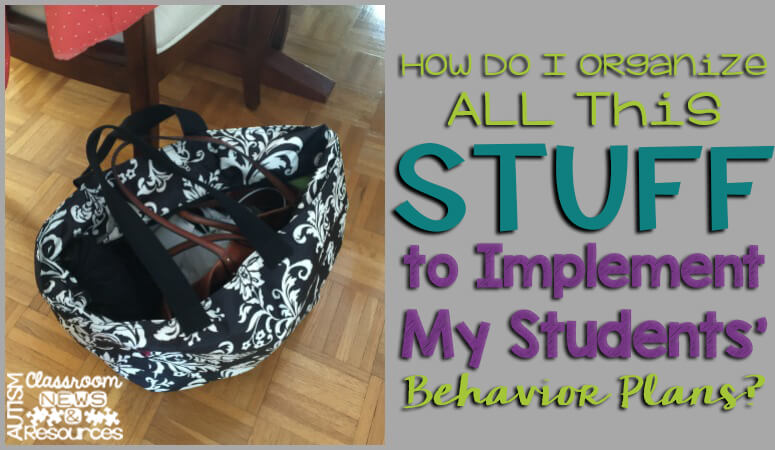 How Do I Organize All This Stuff to Implement My Students' Behavior Plans?