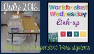 Setting up independent work systems in the special education classroom. Workbasket Wednesday Link up July 2016
