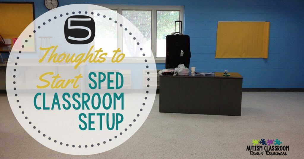 5 Thoughts to Start Setting Up Your Special Education Classroom