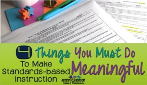 Standards-based instruction can be tough for students with significant disabilities. Here are 4 tips to help make it meaningful for our students.