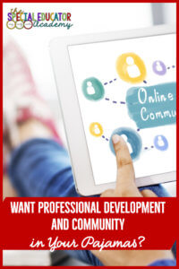 Online professional development--where and when you need it. Plus a community who understands what it's like to work in special education. Find out why, where and how in this post.