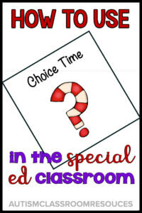 Making choices and accepting those choices is a huge skill for students in special education. Find out how you can create choice time in your classroom to benefit your students. #specialeducation #settingupclassroom #classroomorganization #classroomschedule #specialedschedule