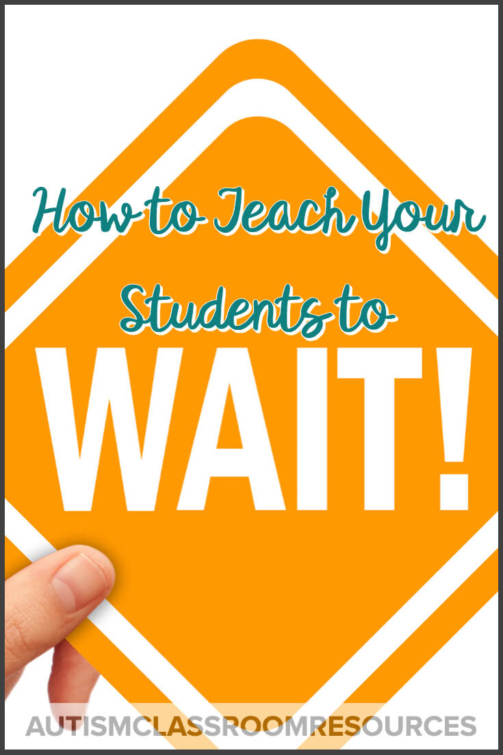 Ever had a student who wanted something the moment he asked for it (or before)? This post breaks down teaching students the critical skill of how to wait...so what are you waiting for? Click through to read! waiting #specialeducation #positivebehavioralsupport #pbis
