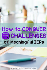 Meaningful IEPs are sometimes the most difficult part of the special educator’s job. But they are also the most important….if we do them right. To do them right, we need to focus on creating a meaningful IEP. Find out how you can conquer 5 challenges of developed meaningful IEPS. #IEPs #specialeducation
