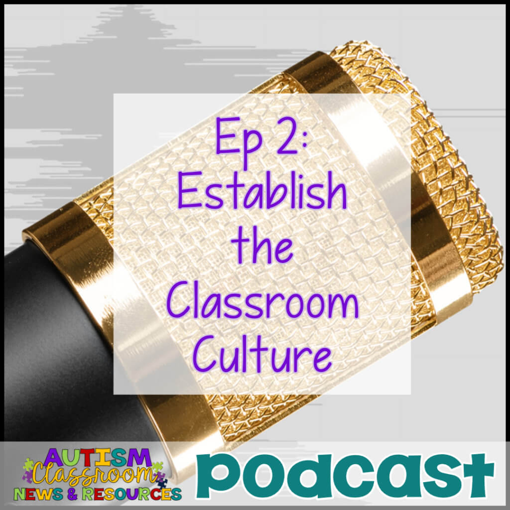 Episode 2 Establish the Classroom Culture. Autism Classroom /resources Podcast. Gold Microphone