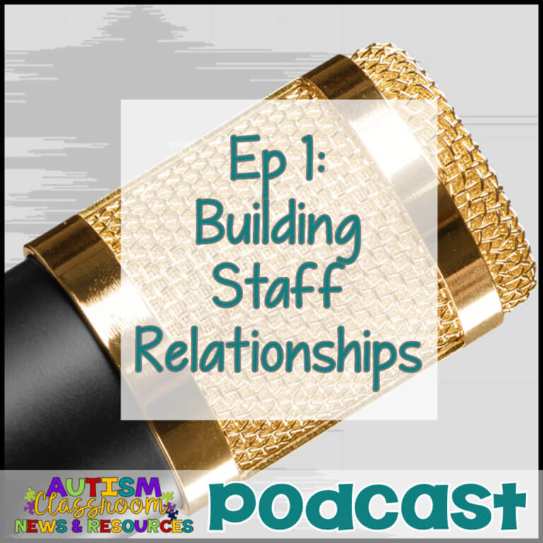 Episode 1: Building Staff Relationships. Autism Classroom Resources Podcast
