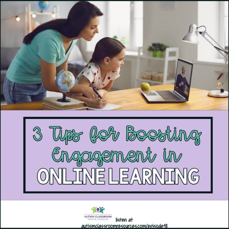 3 tips for boosting engagement in online instruction. Autism Classroom Resources Podcast Episode 48