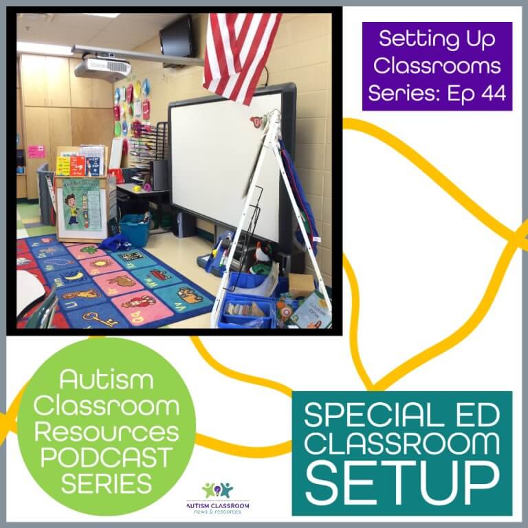 Setting Up Classrooms Series Episode 44 Autism Classroom resources Podcast Special Ed Classroom Setup