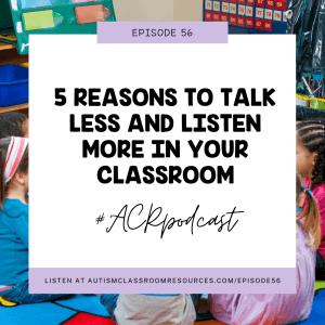 5 Reasons to Talk Less for Language Facilitation Listen at autismclassromresources.com/episode56 #ACRpodcast