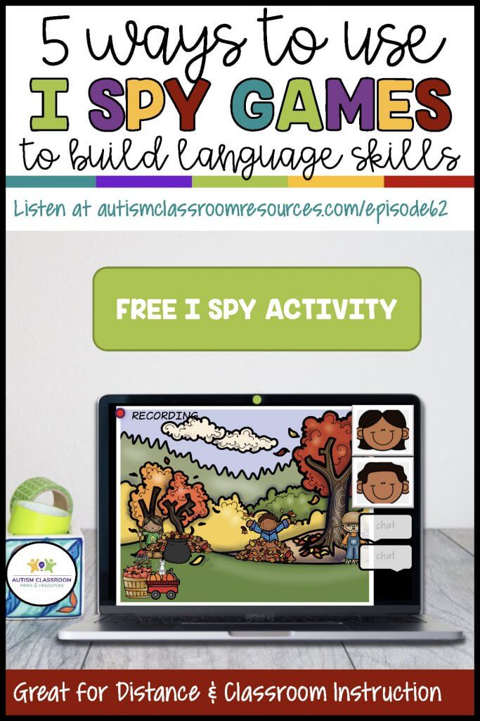 5 Ways to Use I Spy Games to Build Vocabulary. Listen at autismclassroomresources.com/episode62 Free I Spy Download. Great for distance learning and classroom.