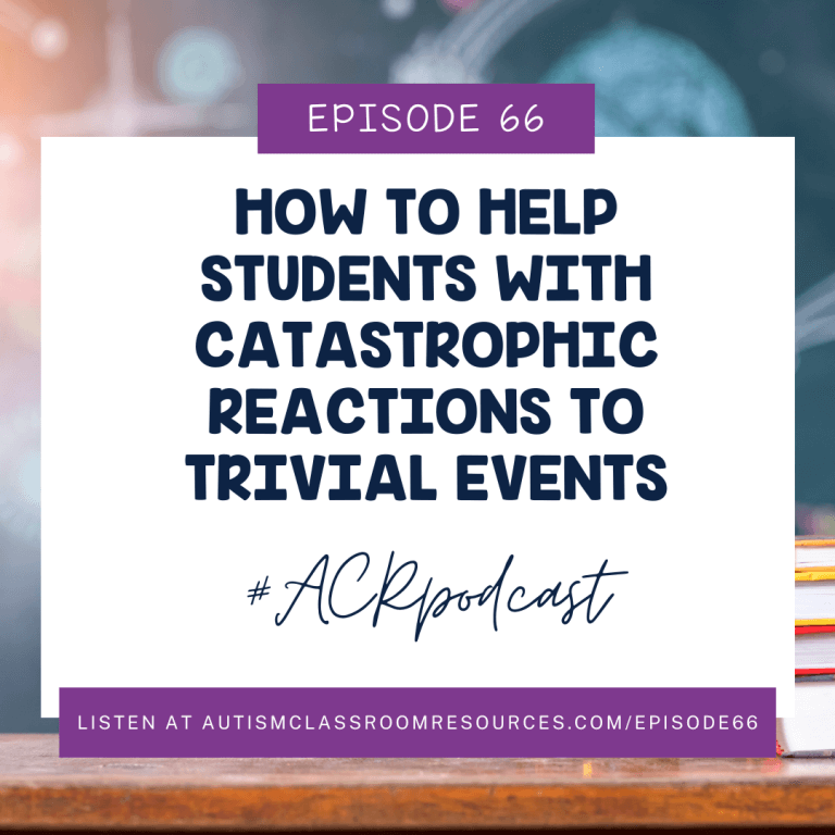 Episode 66 How to Help students with catastrophic reactions to trivial events #ACRpodcast