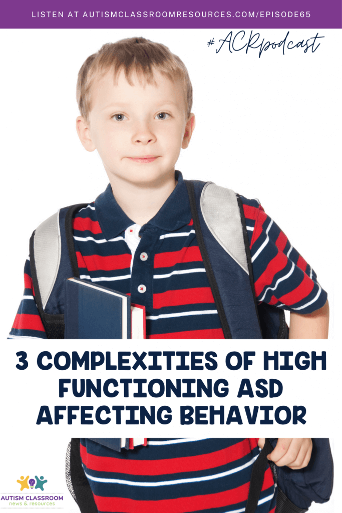 3 Complexities of High Functioning ASD Affecting Behavior. Listen at autismclassroomresources.com/episode65 #acrpodcast