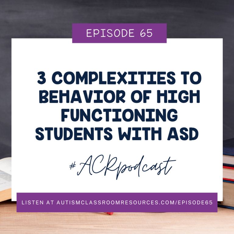 EPISODE 65 3 Complexities to Behavior of High Functioning Students with ASD #ACRPodcast Listen or read at autismclassroomresources.com/episode65