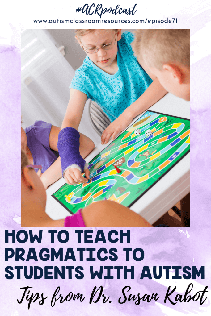 How to Teach Pragmatics to Students with Autism: Tips from Dr. Susan Kabot