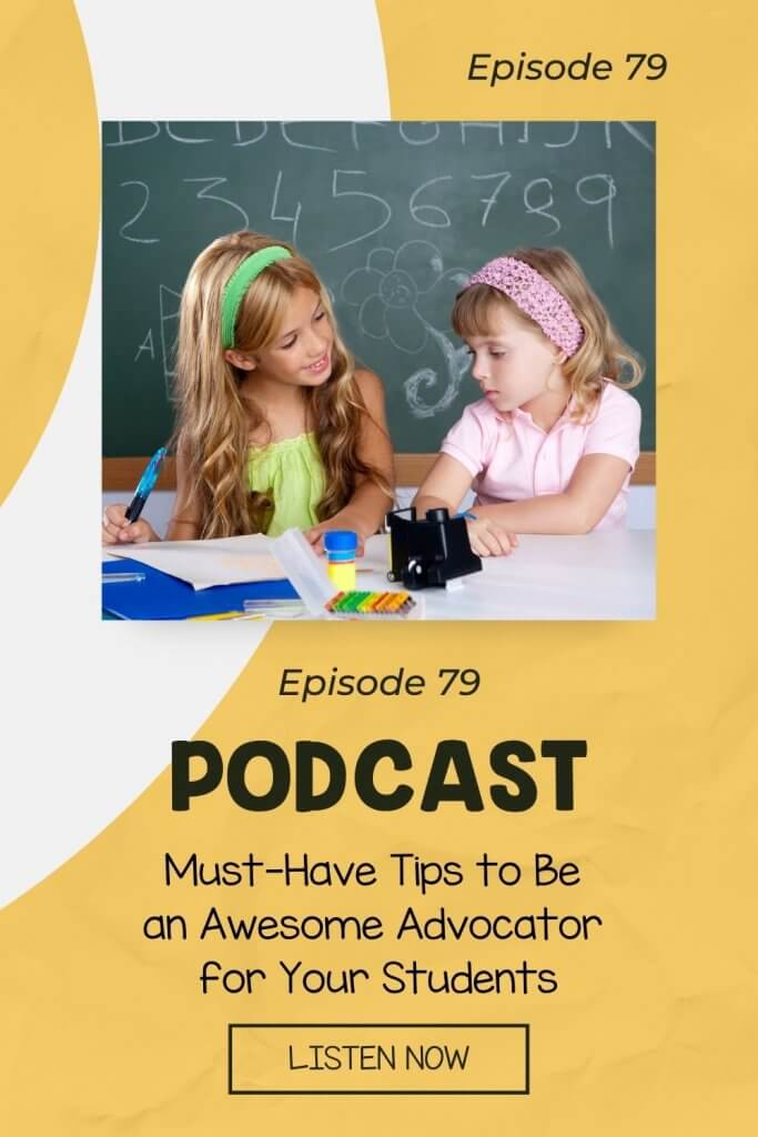 Episode 79 Must-Have Tips to Be an Awesome Advocator for Your Students