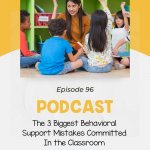 The 3 Biggest Behavioral Support Mistakes Committed In the Classroom