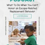What To Do When You Can't Honor an Escape-Related Replacement Behavior