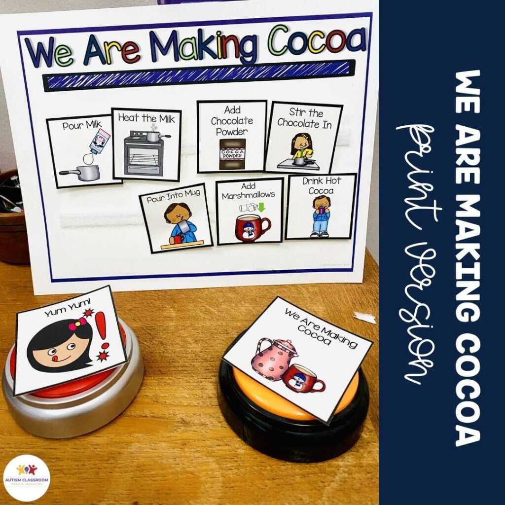 We are making cocoa steps board in print with 2 speech generating devices wtih visuals for saying "yum" yum" and "we are making cocoa" --print version pictured