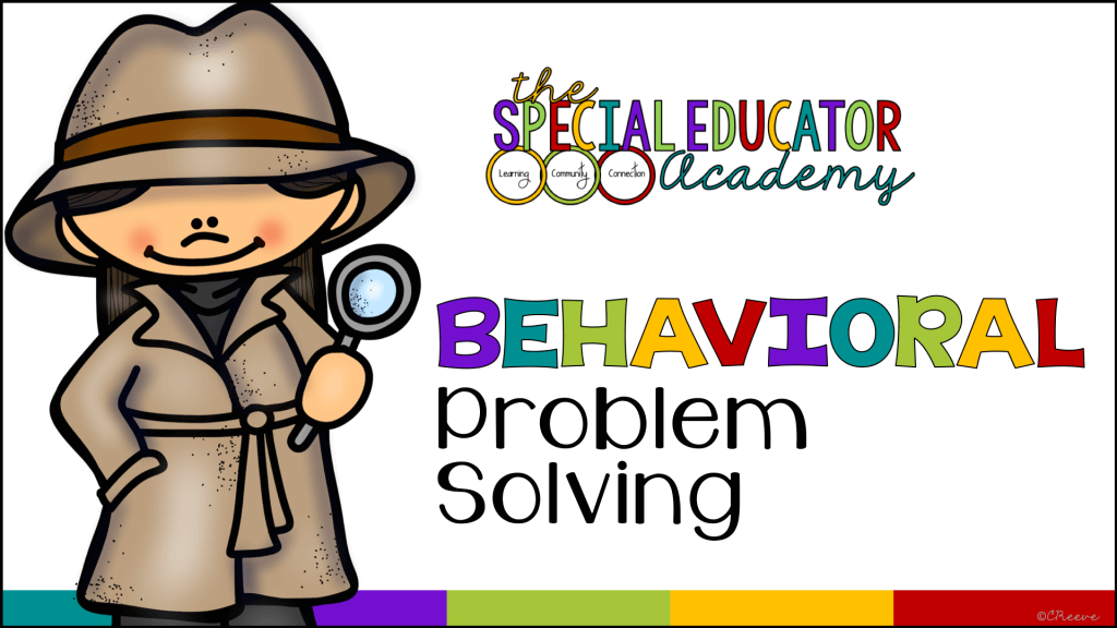 Special Educator Academy Behavioral Problem Solving