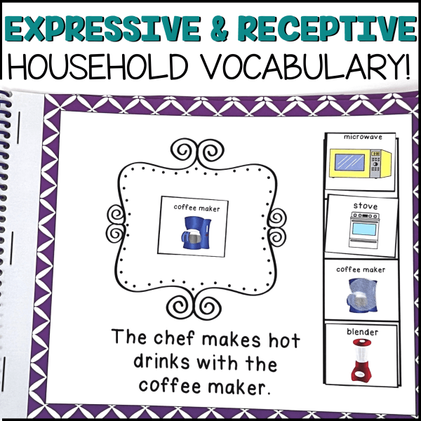 Expressive & Receptive Household Vocabulary. Shows book that says "The chef makes hot drinks with the coffee maker. And has different appliances students can choose from.