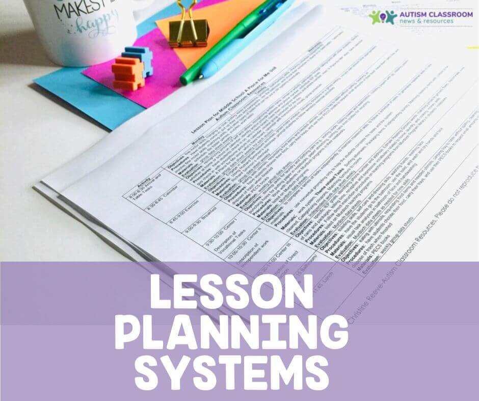 Lesson Planning Systems make lesson planning easier and more functional in autism classrooms.