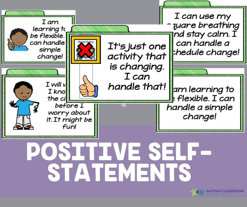 Positive self-statements can help-5 proven ways to reduce anxiety. Cards with and without pictures with positive self-statements like It's jut a schedule change, I can handle that!