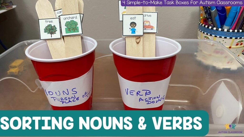 Sorting nouns and verbs with popsicle sticks - 1 of 4 simple-to-make task boxes for autism classrooms [picture 2 plastic cups, one labeled nouns, one labeled verbs. popsicle sticks wtih pictures on them in the cups according to part of speech
