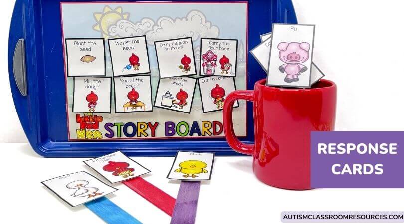 use reponse cards, like these for the Little Red Hen--picture of story board and response cards with characters