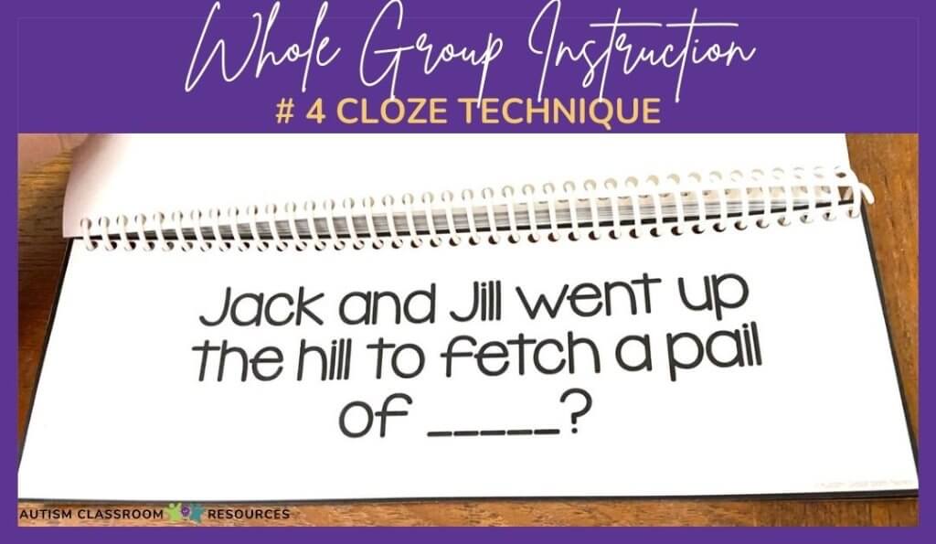 Whole Group Instruction Strategies Blog Post #4 cloze technique. "Visual supports for this strategy--Jack and Jill Went up the hill to fetch a paiol of ____?"