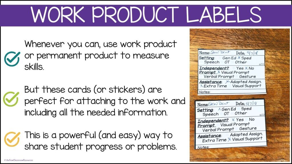 WORK PRODUCT LABELS
Whenever you can, use work product or permanent product to measure skills.

But these cards (or stickers) are perfect for attaching to the work and including all the needed information.

This is a powerful (and easy) way to share student progress or problems.
