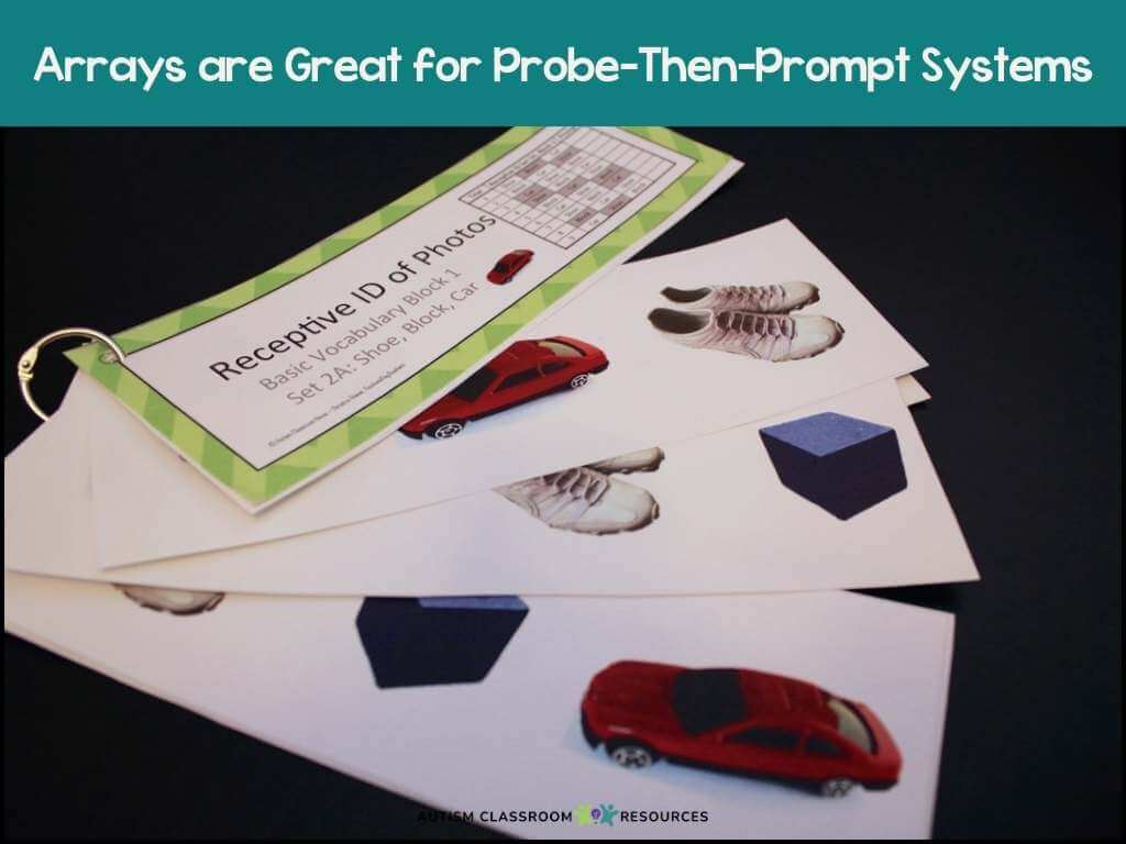 A set of flashcards with photos of shoes, a red car, and a blue block is spread out below a title that reads, Arrays are Great for Probe-Then-Prompt Systems—perfect for promoting errorless learning.